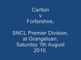 Click to view video - Forfarshire v Carlton 7 August
