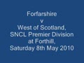 Click to view video - Forfarshire v West of Scotland 8 May